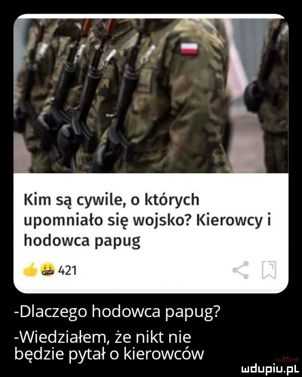 kim są cywile o których upomniało się wojsko kierowcy i hodowca papug       dlaczego hodowca papug wiedziałem że nikt nie będzie pytało kierowców