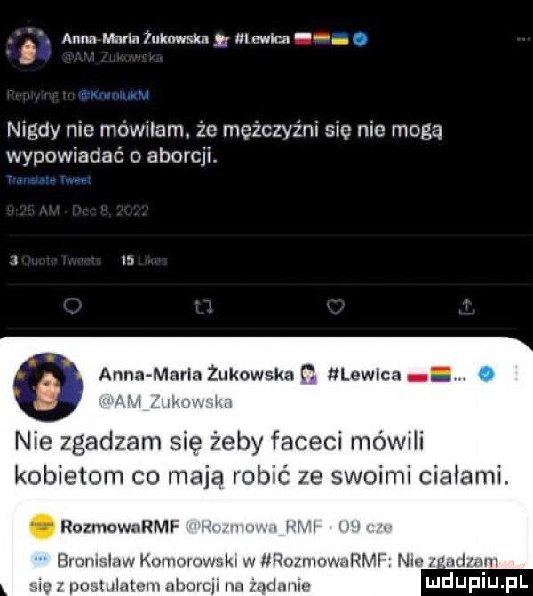 alma maria luknwslm g lawina r. nigdy nie mówiłem. że mężczyźni się nie moga wypowiadać o aborcji anna marla żukowska c lewica w w   w nie zgadzam się żeby faceci mówili kobietom co mają robić ze swoimi ciałami. rozmownrmf ww hw law kulnmowukl w uruiihhwurmf nul ml jul nt m nborql n. donn mduplu pl