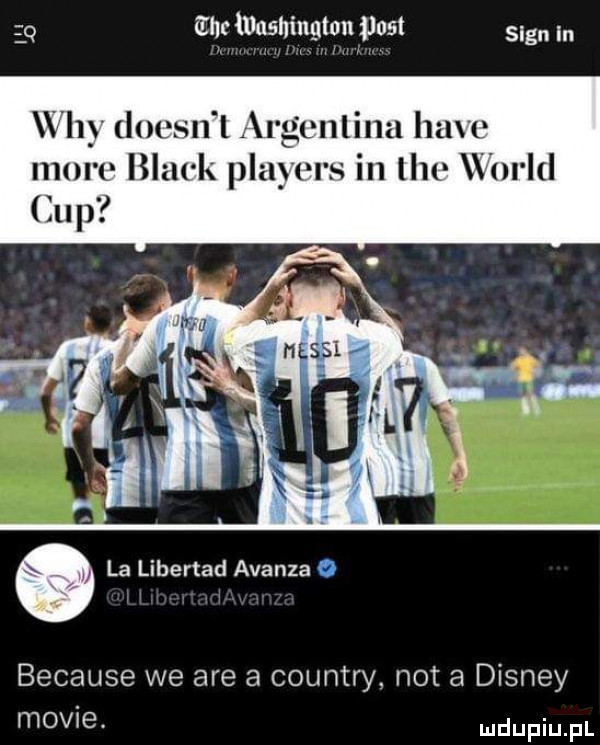 q eh washington      sian wh lucin l argcnlinu hiw moro black players in tee wored cup la libertad avansa o because we are a country. not a disney mowe depiu pl