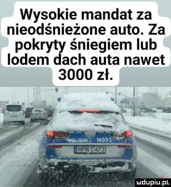 wysokie mandat za nieodśnieżone auto. za pokryty śniegiem ub lodem dach auta nawet      zł