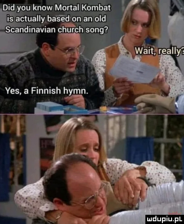 is actually ba s d on an olej scandinavian cm ch song yes a finnish hymn. imid y-u know mortal komnat r