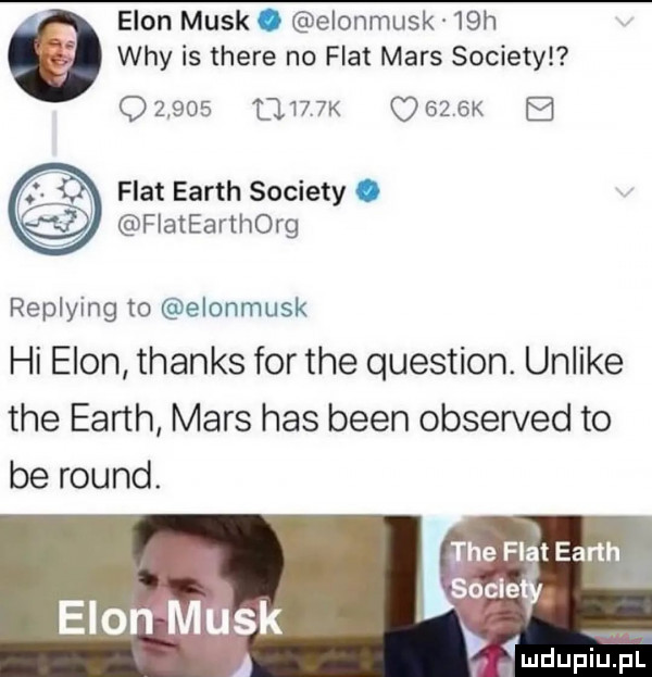 egon munk elonmusk   h wdy is thebe no fiat mars sowiety          m   st   fiat earth sowiety j flatearthorg replying to elonmusk hi egon thanks for tee question. unlike tee earth mars has bean observed to be round. he hz earth scale egon munk