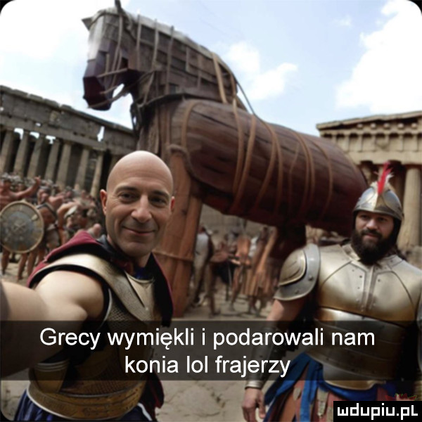 grecy wymiękli i podarowali nam konia ibl frajerzy l