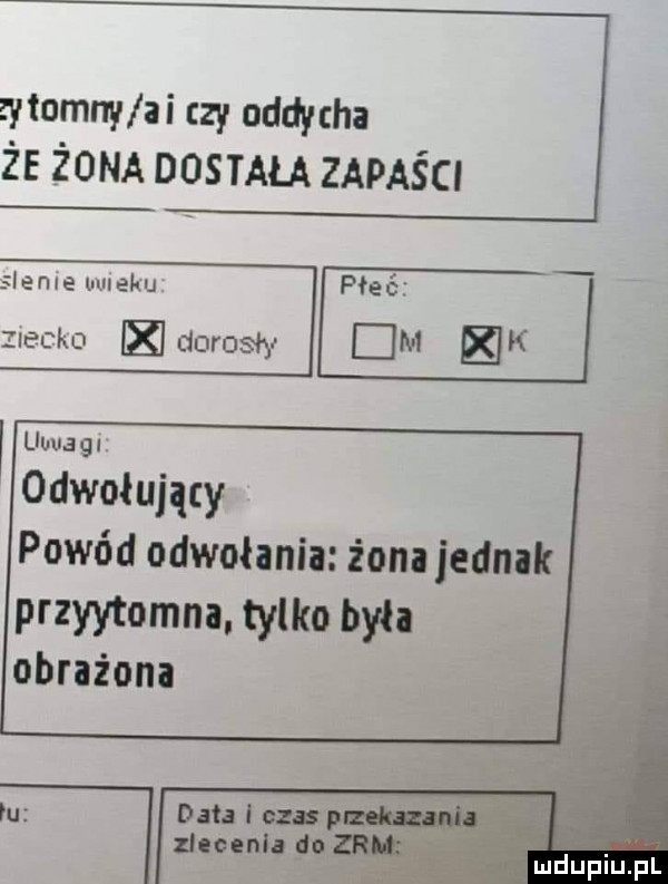 yłomny ai czy oddycha że żona dostała zapaści slemeuuveku płeć zlewko dorosły dm k i uuuagt odwołujący powód odwołania żona jednak przyytomna. tylko była obrażona