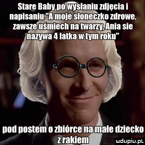 stare bahii no vyslaniu zdiecia napisaniu ii mnię sin n e c ziu zdrowe zawsze uśmiech na twarzy linia sie nazwa   latka w lum i llkll illlll iiiisigiii ii zbiórce na małe iiziggkii imei ludupiu l