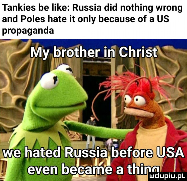 tankies be like russia ddd nothing wrong and polis hate it orly because of a us propaganda my brother in chris t we hated rus s iar before usa i i eden becarń e a thingu piu. pl