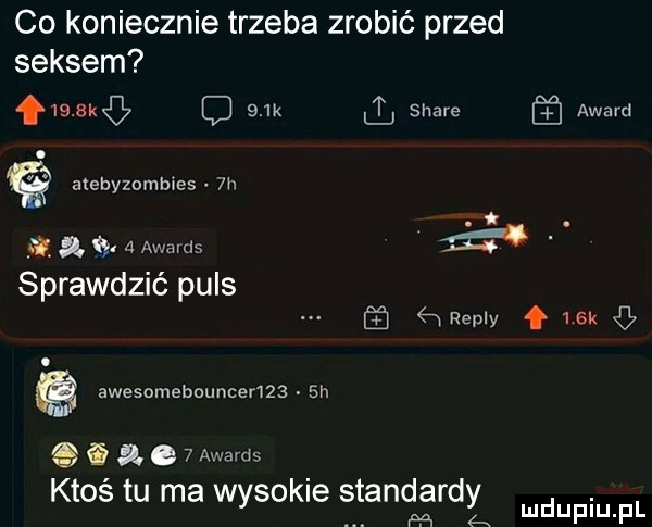 co koniecznie trzeba zrobić przed seksem fiest c    k il stare award. axebyzombies  h. t gt  . w.   awards za. sprawdzić puls ﬁaeply f   k awesomebouncer ihs  h   i a o   awards ktoś tu ma wysokie standardy m a