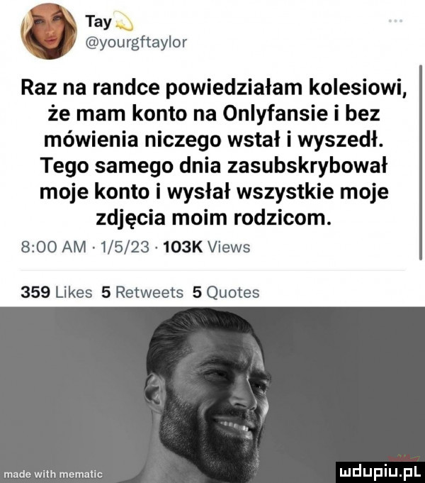 tey x. yourgftaylor raz na randce powiedziałam kolesiowi że mam konto na onlyfansie i bez mówienia niczego wstał iwyszedł. tego samego dnia zasubskrybował moje konto i wysłał wszystkie moje zdjęcia moim rodzicom.      am           k views     limes   retweets   quotes made wim metalic