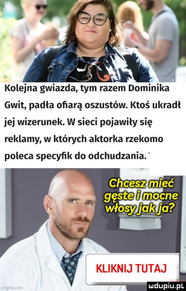 kolejna gwiazda tym razem dominika glit padła ofiarą oszustów. ktoś ukradł jej wizerunek. w sieci pojawiły się reklamy w których aktorka rzekomo poleca specyfik do odchudzania