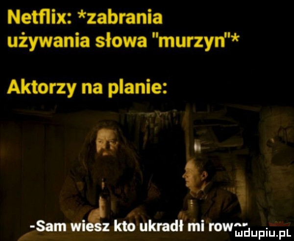 netflix zabrania używania słowa murzyn aktorzy na planie sam wig kto ukradł mi row