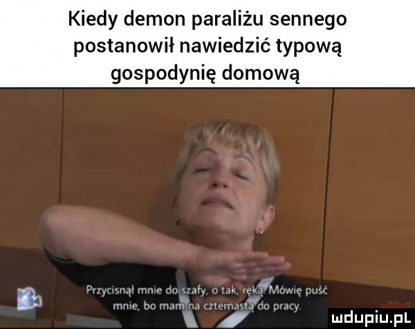 kiedy demon paraliżu sennego postanowił nawiedzić typową gospodynię domową dummymnucmm. r yume bu ham y. i mduplu pl