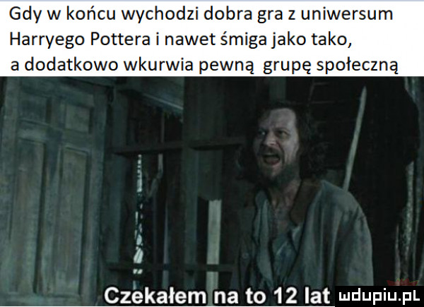 gdy w końcu wychodzi dobra gra z uniwersum harryego pottera i nawet śmiga jako tako a dodatkowo wkurwia pewną grupę społeczną j l cz ekałem na to    lat