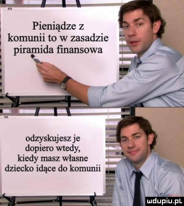 i i l l l p i pieniądze z komunii to w zasadzie i piramida ﬁnansowa x odzyskujesz je dopiero wtedy kiedy masz własne dziecko idące do komunii