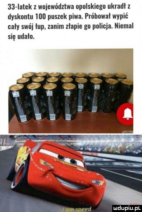 iatek z województwa opolskiego ukradł   dyskontu     puszek piwa. próbował wypić cały swój łup zanim złapie go policja. niemal się udało
