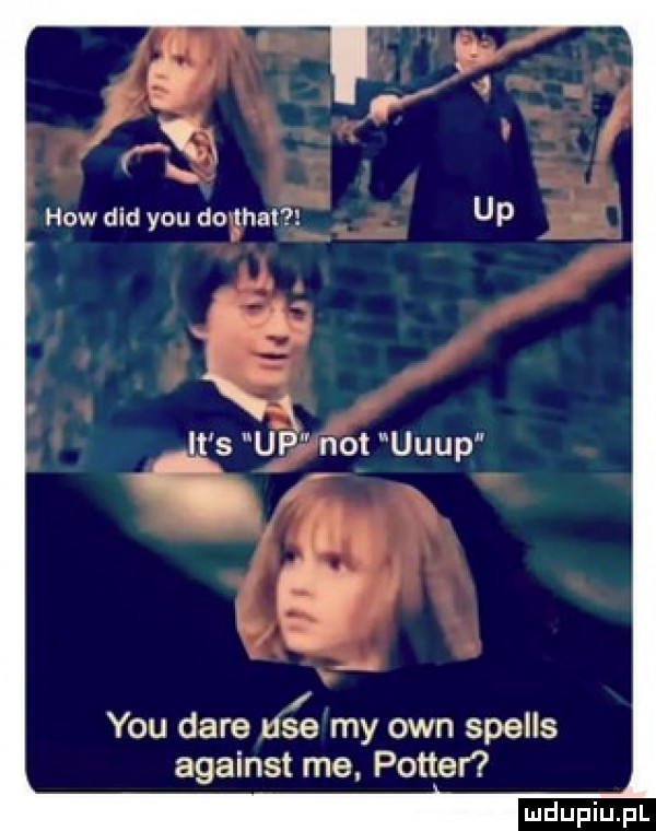 hiw ddd y-u dogma it s up not udup ﬂ i y-u daje ube my ozn spells against me. potter