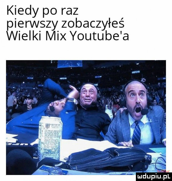 kiedy po raz pierwszy zobaczyłeś wielki mix youtube a