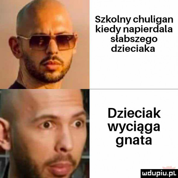 szkolny chuligan kiedy napierdala słabszego dzieciaka dzieciak wyciąga gnata ludu iu. l