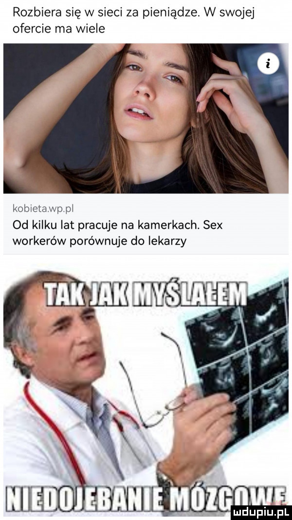 rozbiera się w sieci za pieniądze. w swojej ofercie ma wiele kobieta wp p od kilku lat pracuje na kamerkach. sex workerów porównuje do lekarzy