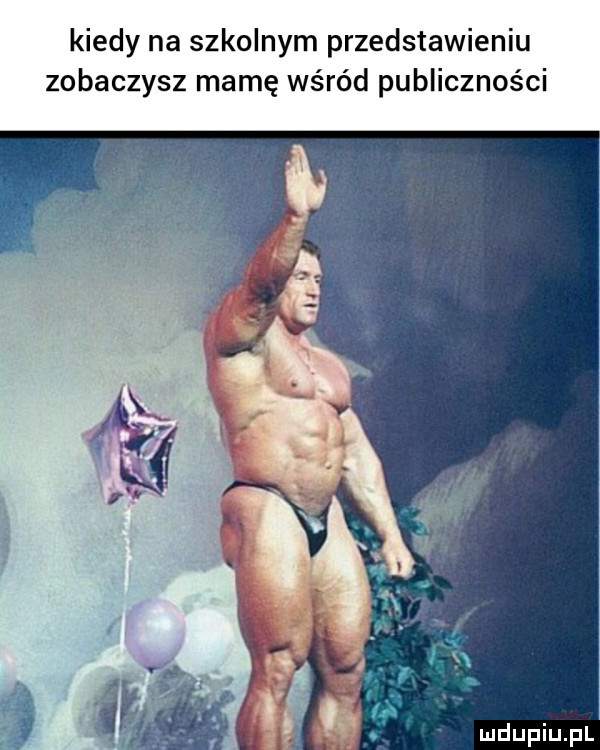 kiedy na szkolnym przedstawieniu zobaczysz mamę wśród publiczności