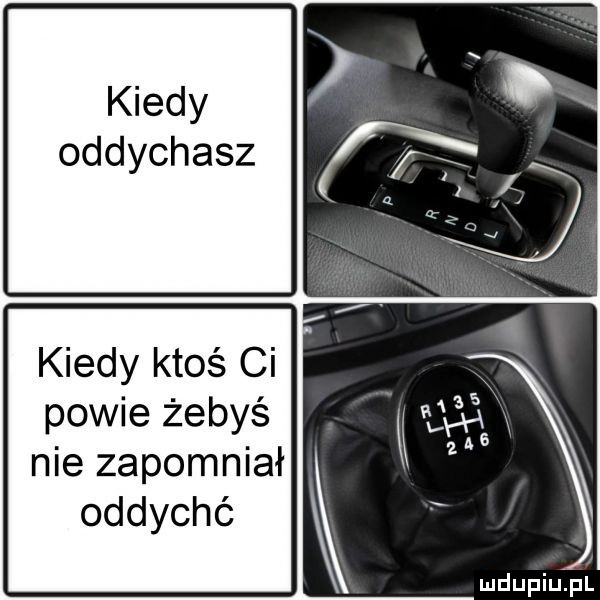 kiedy oddychasz kiedy ktoś ci powie żebyś nie zapomniał oddychć