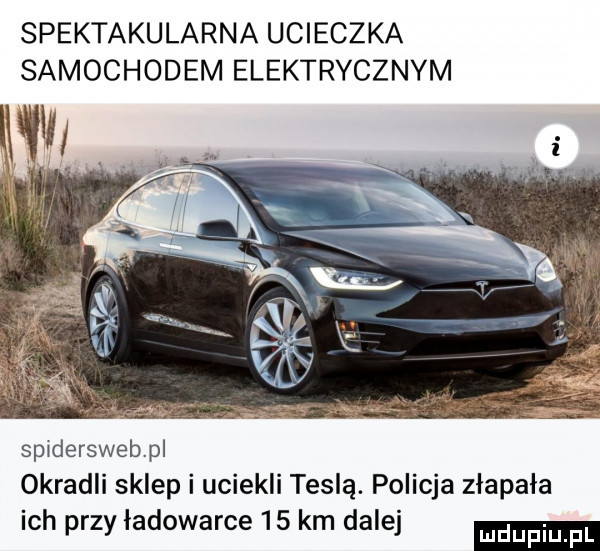 spektakularna ucieczka samochodem elektrycznym splderswebpl okradli sklep i uciekli teslą. policja złapała ich przy ładowarce    km dalej