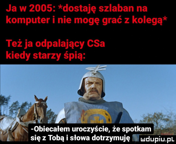 się z tobą i słowa dotrzymuję l