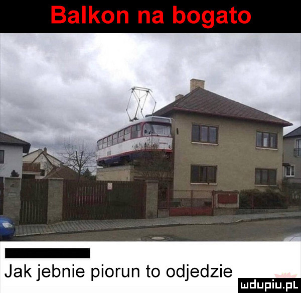 jak jebnie piorun to odjedzie