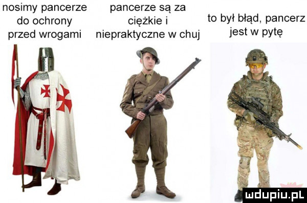 nosimy pancerze pancerze są za do ochrony ciężkie i to był błąd pancerz przed wrogami niepraktyczne w chuj     w pytę l