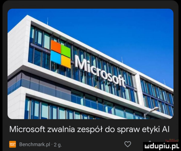 wiliam n. microsoft zwalnia zespół do spraw etyki ai. benchmark p  g ufdupilifl