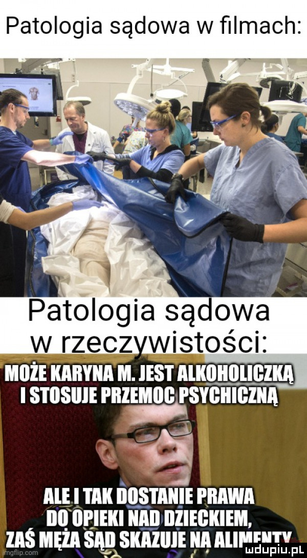 patologia sądowa w ﬁlmach patologia saloolwa rzecz wiskości może kaiiyiia m. jest alkoiioliolka i s i iisiiie pillemoo psyoiiioiiia w. abakankami j ale i iii dostanie prawa oo opieki iiiiii ozieokiem. zaś mężaśmiskaziiienamifhi mdupiu. pl