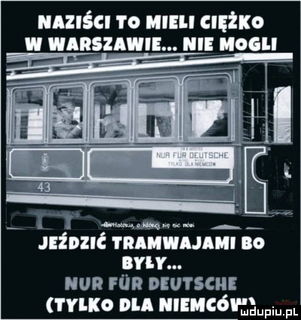 naziści ro mm ciężko w unsun. m n-ci l t mmm cw. junie tramwajami no nm. nin run nwrscu i ko nu lunch fial