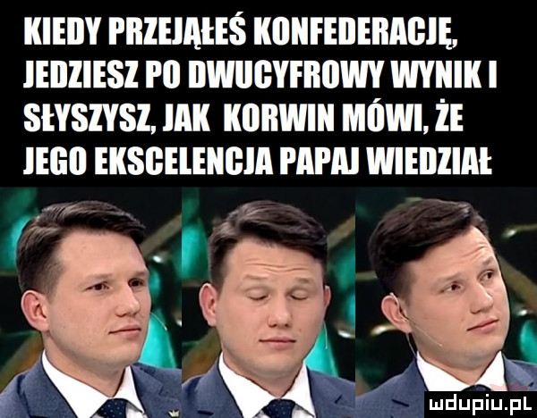 kiedy pbzhaieś kiiiifeiiebagię. ieiiiiesi i ll ilwiiiiyfiiiiwy wynik i słyszysl mk klliiwiii mówi że iegii eksgeiengia papa wiebiiai im