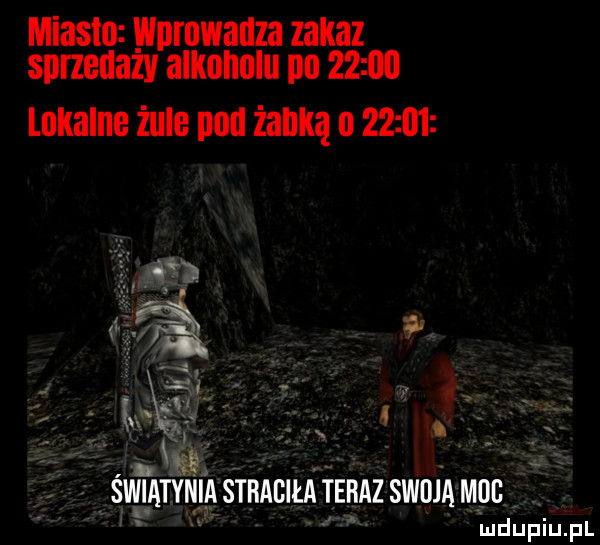 miasto wnrnwauza zakaz spnedaiv alkoholu na       lokalne żule doi żabką           g . a. a i świątynia strąbiła teraz swoja mob ludupiu. pl