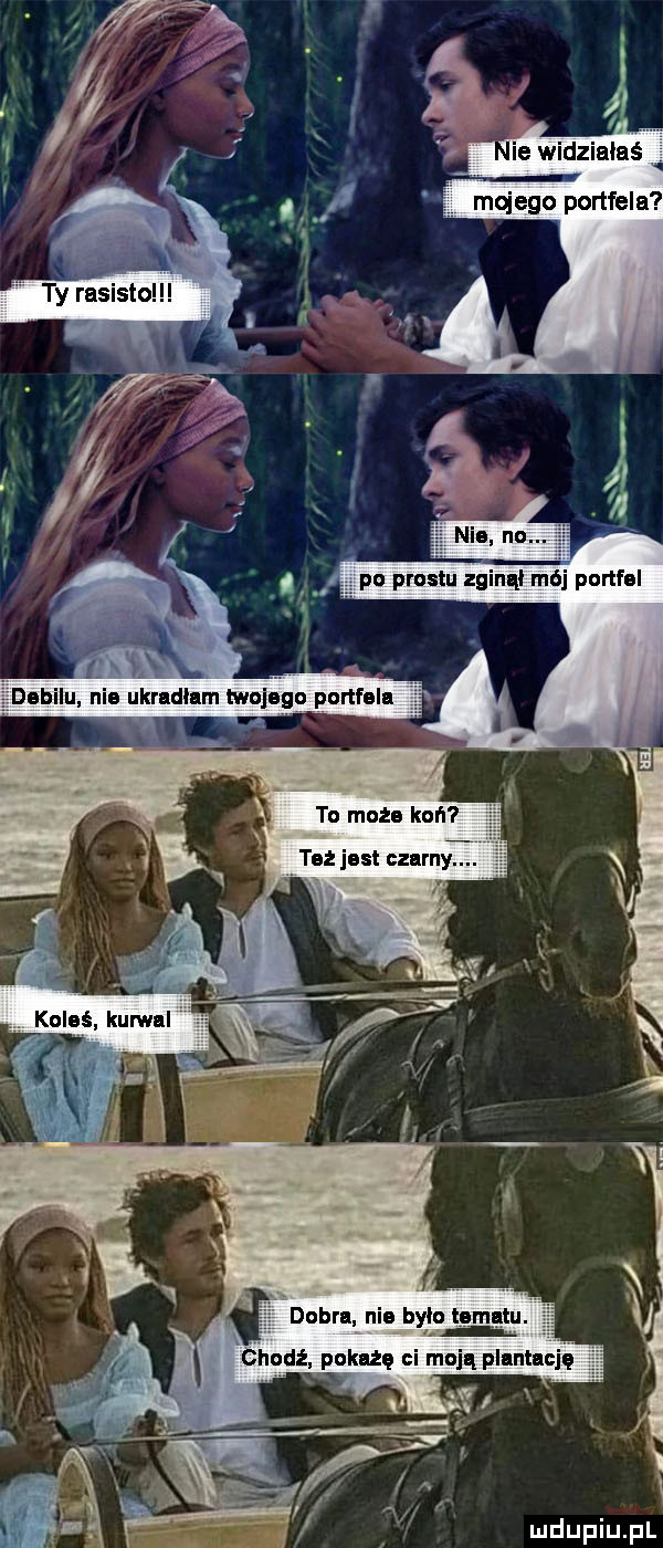 if   debilu nie ukrudlum mojango portfelu to może koń też jest czarn