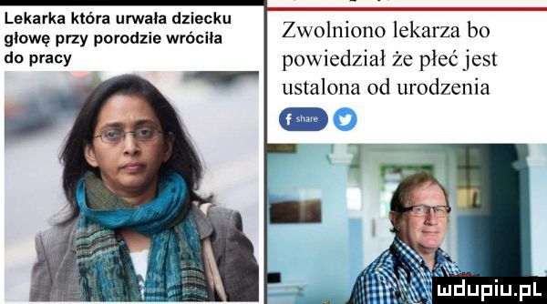 lekarka która urwała dziecku głowę przy porodzie wróciła do pracy zwolniono lekarza bo powiedział że płeć jest ustalona  d urodzenia