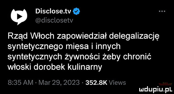 disclose tv q disdosetv rząd włoch zapowiedział delegalizację syntetycznego mięsa i innych syntetycznych żywności żeby chronić włoski dorobek kulinarny  atv mar           .  k views