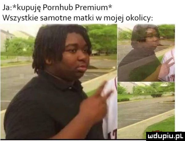 ja kupuję pornhub premium wszystkie samotne matki w mojej okolicy