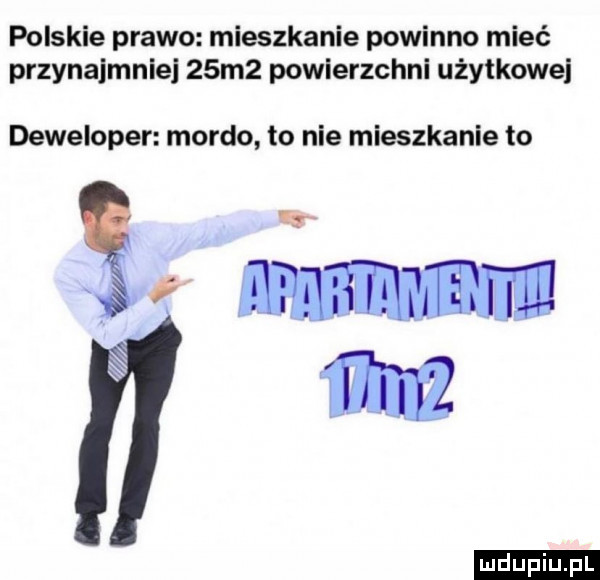 polskie prawo mieszkanie powinno mieć przynajmnie   m  powlerzchnl użytkowe deweloper mordo to nie mieszkanie to m ludu iu. l