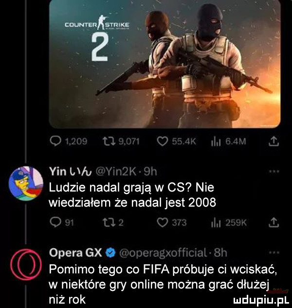 k l   m   vin wu yin k  h ludzie nadal grają w    nie wiedziałem że nadal jest      om         i     k  . opera gx. operagxofficial  h pomimo tego co fifa próbuje ci wciskać w niektóre gry online można grać dłużej niż rok