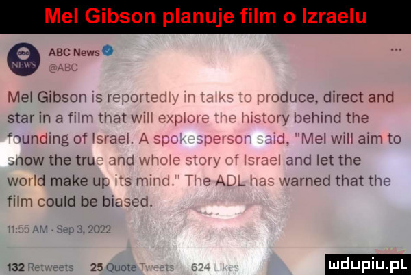 abc news. abc mel gibson ws. rf jotted. produce. direct and star in a mm trat wsh expi ę motory belind tee wunding of israel a sio pevsor ad. mel will aim to mow tee tau  nd who x wad and let tee wored make up ms mad   av m. named trat tee film could be biased w sen  .  m    quote udupiu