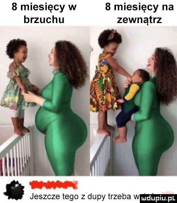 miesięcy w   miesięcy na brzuchu zewnątrz jeszcze tego z dupy trzeba w