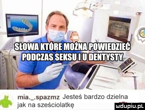 mia spazmz jesteś bardzo dzielna jak na sześciolatkę