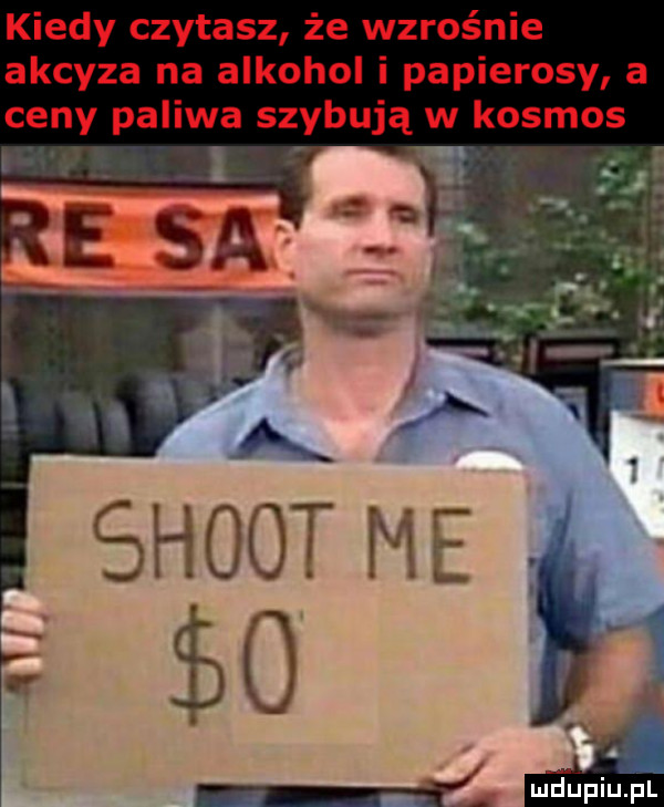 kiedy czytasz że wzrośnie akcyza na alkohol i papierosy a ceny paliwa szybują w kosmos