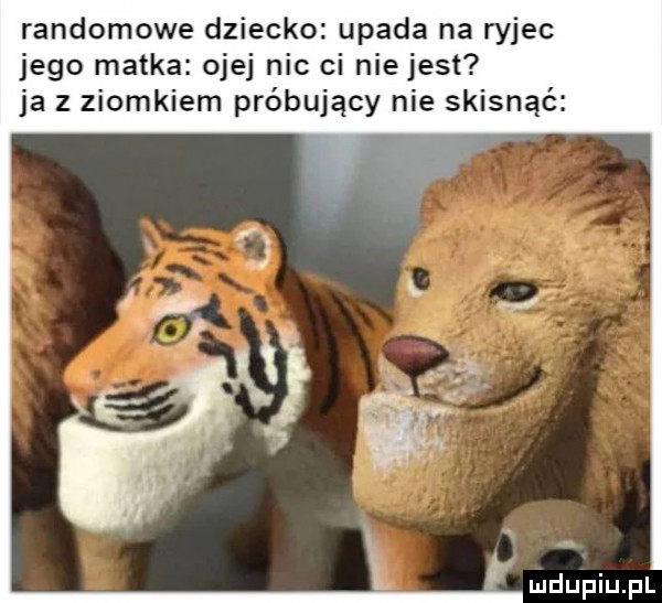 randomowe dziecko upada na ryjec jego matka ojej nic ci niejest ja z ziomkiem próbujący nie skisnąc