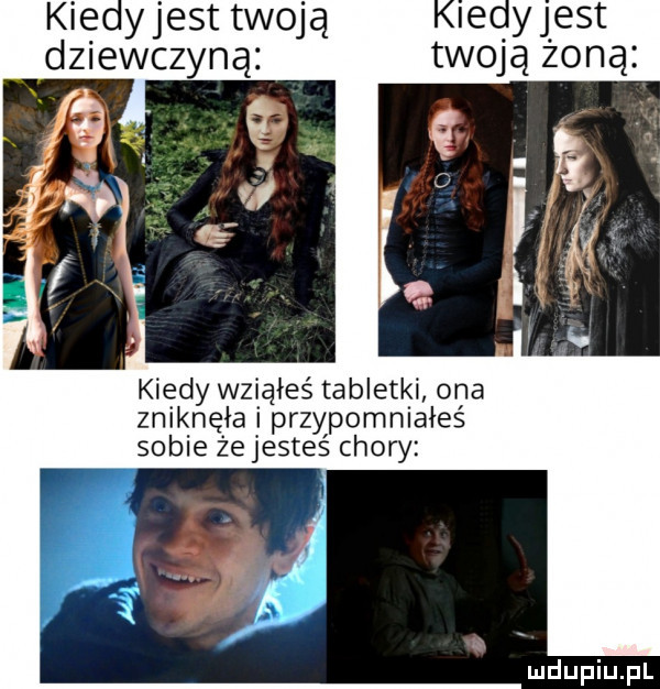 kiecyjest twoją oieyjest dziewczyną twoją żoną kiedy wziąłeś tabletki ona znikne ła przypomniałeś sobie że jesteś chory