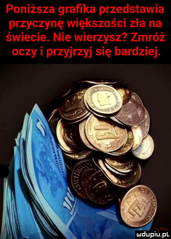 poniższa grafika przedstawia przyczynę większości zła na świecie. nie wierzysz zdróż oczy i przyjrzyj się bardziej