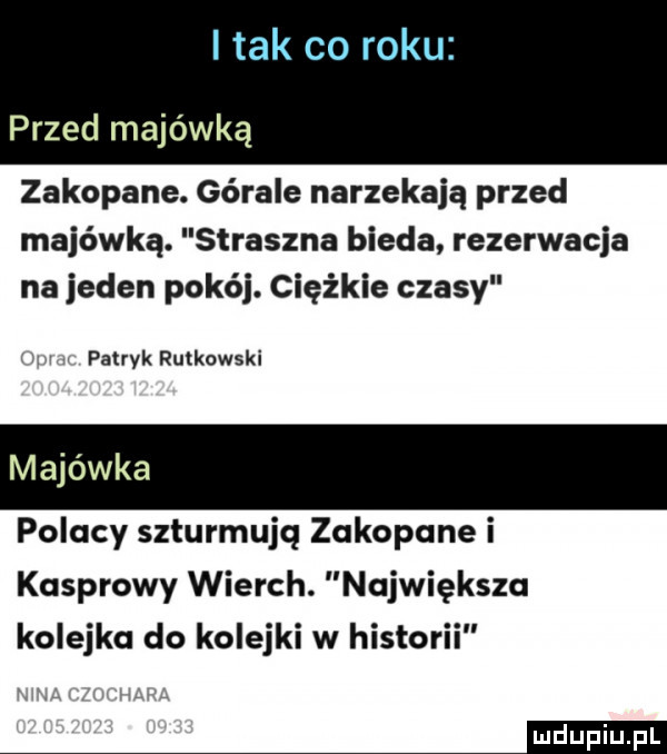 i tak co roku przed majówką zakopane. górale narzekają przed majówka. straszna bieda rezerwacja na jeden pokój. ciężkie czasy patryk rutkowski polacy szturmują zakopane i kasprowy wierch. największa kolejka do kolejki w historii