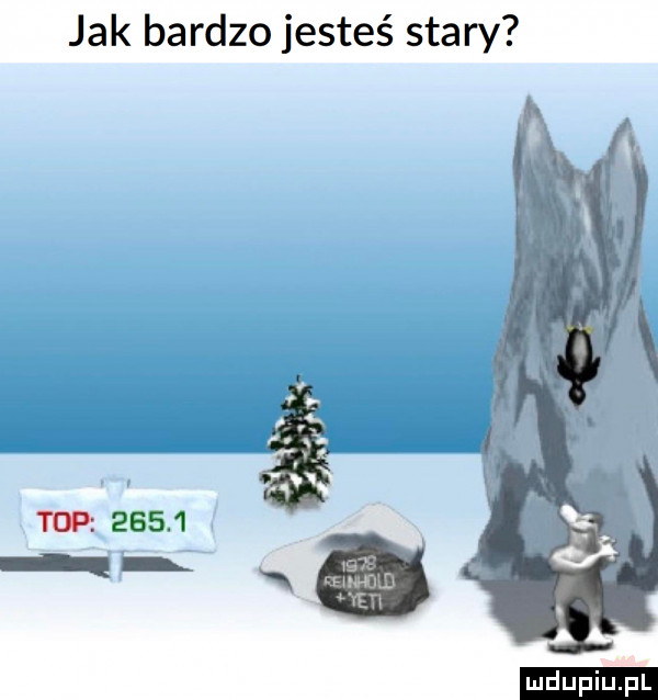 jak bardzo jesteś stary ludu iu. l