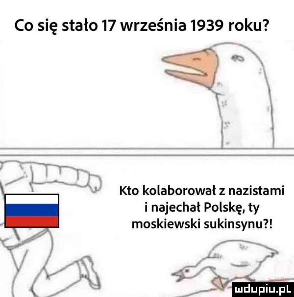 co się stało    września      roku i w. f nd kto kolaborował z nazistami i najechał polskę ty moskiewski sukinsynu y mdupﬁupl