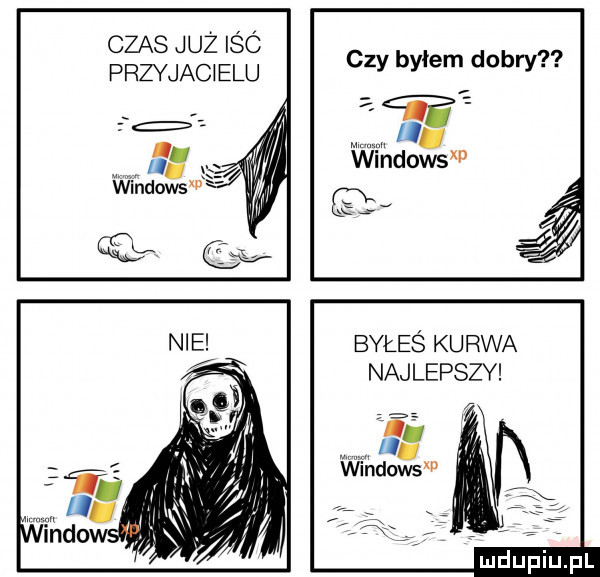 czas już isc przy j ac elu czy byłem dobry byłeś kurwa najlepszy    in windowsxp